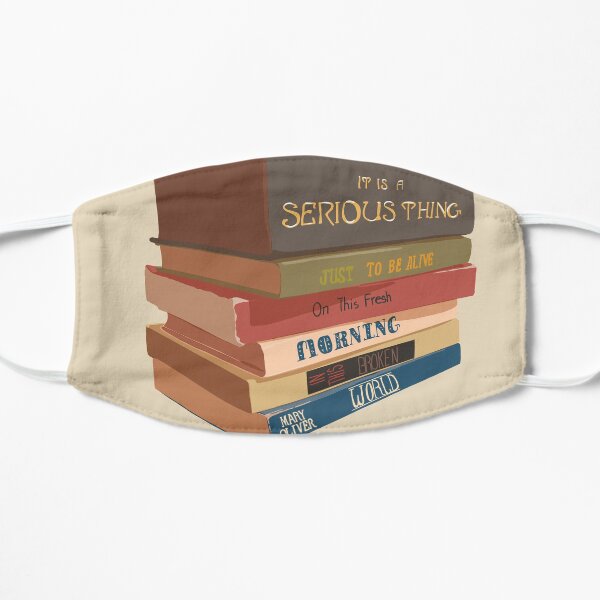 It is a serious thing just to be alive Mask