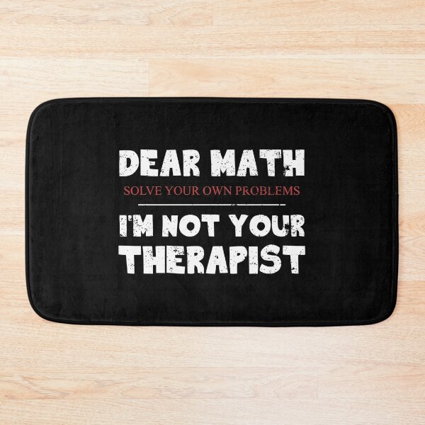 Item preview, Dear Math, Solve your own problems, I'm not your therapist designed and sold by Gold Wings Tees.