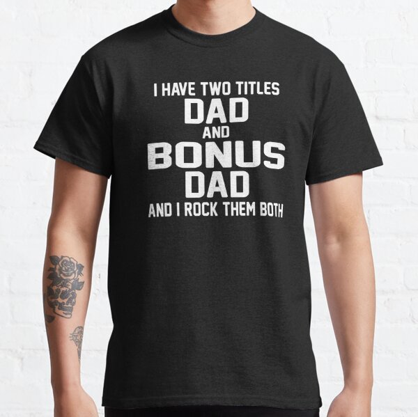 Bonus Dad Shirt for Fathers Day Gift - Bonus Dad Tshirt for - Inspire Uplift