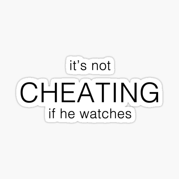 It's not cheating if he watches Sticker