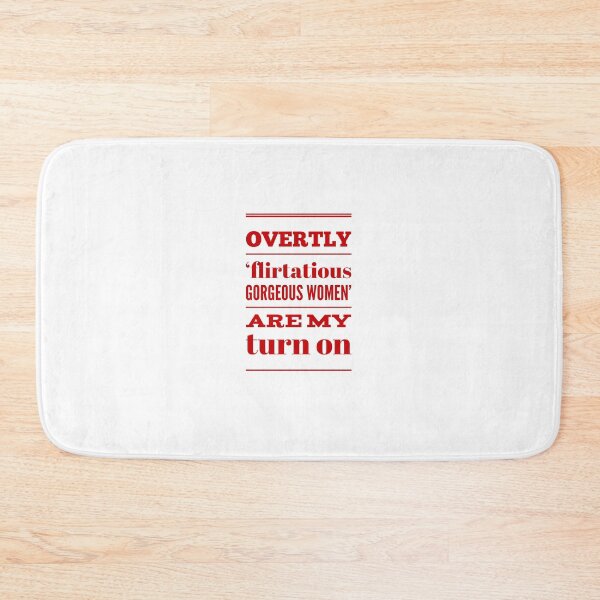 Item preview, Overtly 'Flirtatious Gorgeous Women' Are My Turn On designed and sold by OfferHeat.