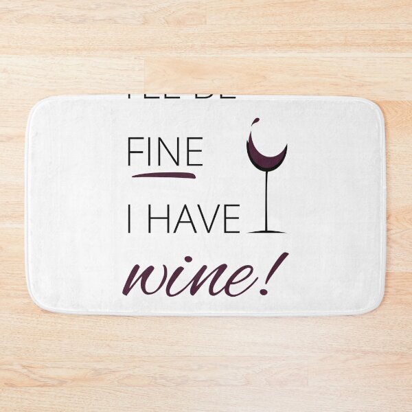 Item preview, I'll Be Fine I Have Wine designed and sold by Tyler Christian.