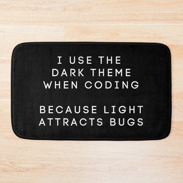 Item preview, Dark Theme Coding Because Light Attracts Bugs designed and sold by IntegrityDesign.