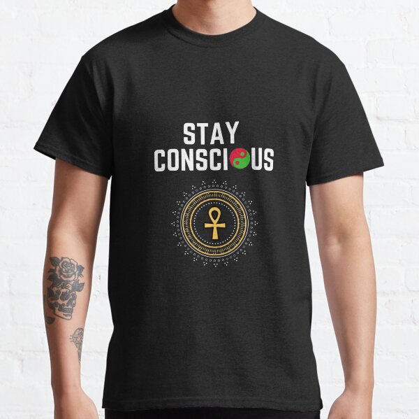 Stay Conscious Design Classic T-Shirt