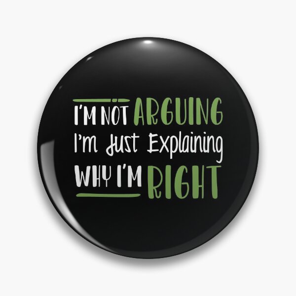 Item preview, I'm Not Arguing I'm Just Explaining Why I'm Right designed and sold by linda00007.
