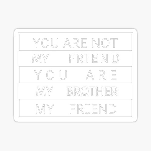 you-are-not-my-friend-sticker-for-sale-by-throosed-redbubble