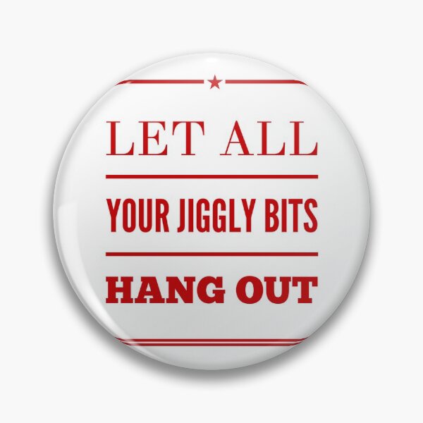 Item preview, Let All Your Jiggly Bits Hang Out designed and sold by OfferHeat.