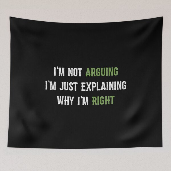 Item preview, I'm Not Arguing I'm Just Explaining Why I'm Right designed and sold by linda00007.