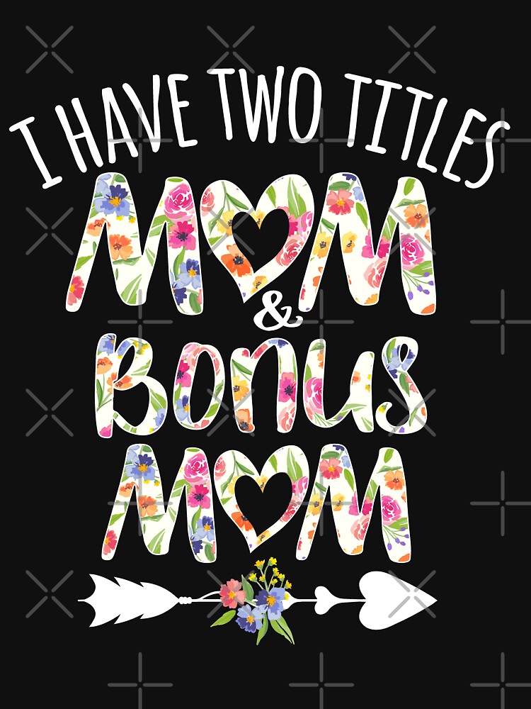 i-have-two-titles-mom-and-bonus-mom-t-shirt-for-sale-by-avery-navy