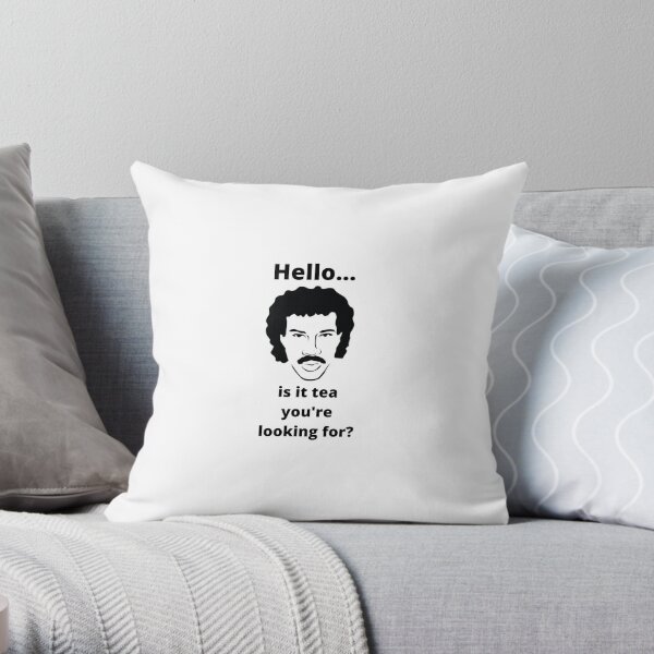 Hello...is it tea you're looking for? Throw Pillow
