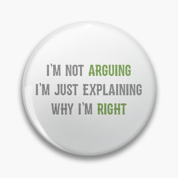Item preview, I'm Not Arguing I'm Just Explaining Why I'm Right designed and sold by linda00007.