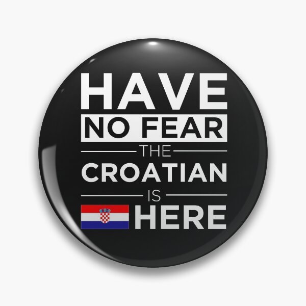 Item preview, Have No Fear The Croatian is here Pride Proud Croatia designed and sold by losttribe.