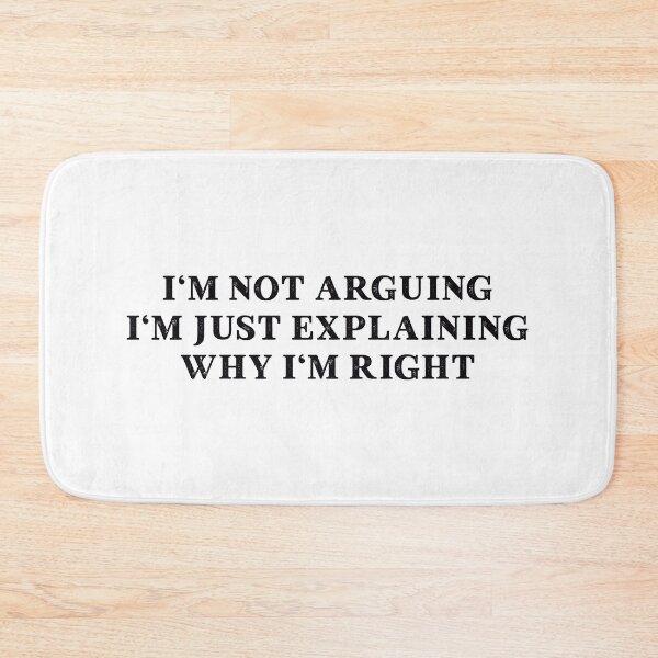 Item preview, I'm Not Arguing I'm Just Explaining Why I'm Right designed and sold by linda00007.