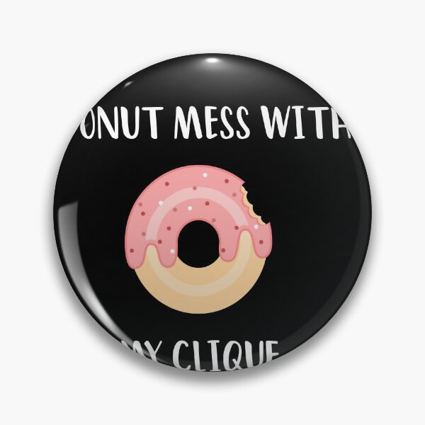 Item preview, DONUT mess with my Clique  designed and sold by ANAS MAATI.