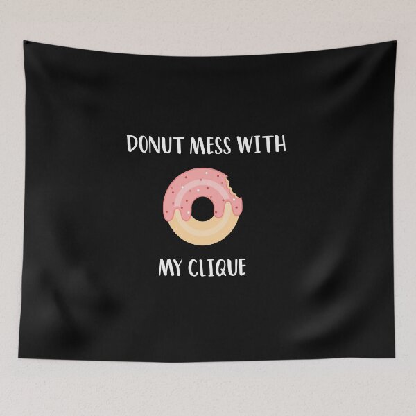 Item preview, DONUT mess with my Clique  designed and sold by ANAS MAATI.
