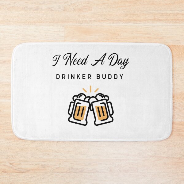 Item preview, I Need A Day Drinker Buddy designed and sold by Tru-Bless Properties.