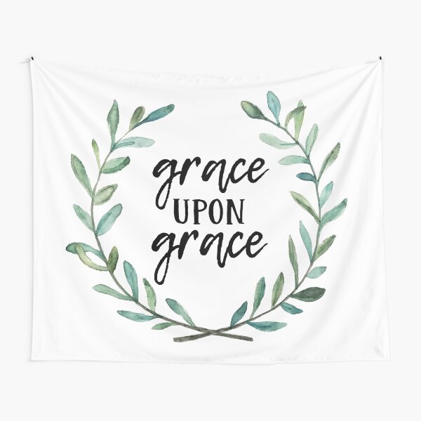 Grace Upon Grace Tapestry