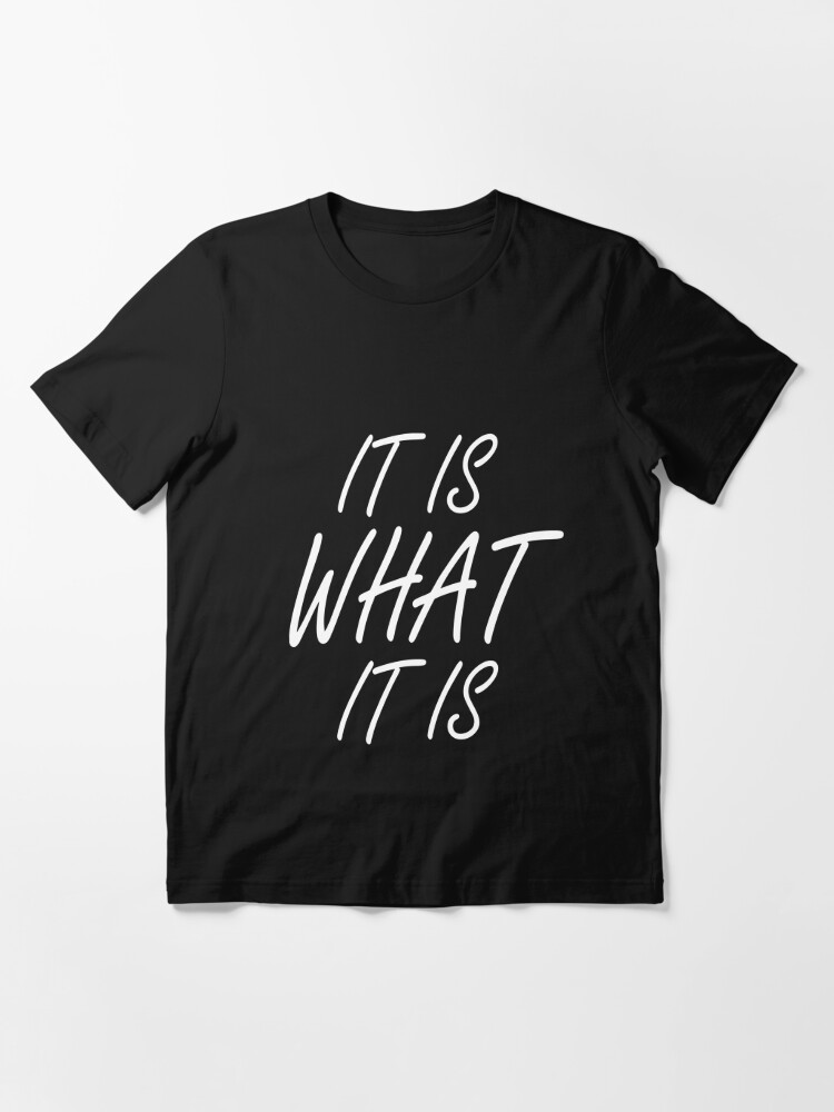 it-is-what-it-is-t-shirt-funny-shirts-t-shirt-for-sale-by-eyuuup