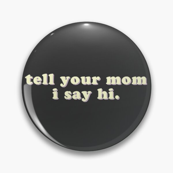 Item preview, Tell your mom I say hi designed and sold by uncommonoath.