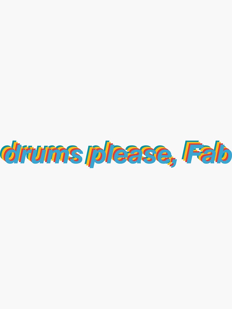 "Drums Please, Fab" Sticker by dominikka0 Redbubble