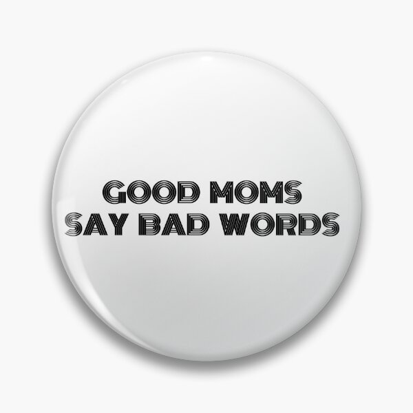 Item preview, Good Moms Say Bad Words designed and sold by artclubcrew.