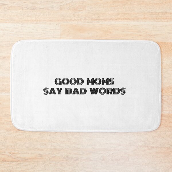 Item preview, Good Moms Say Bad Words designed and sold by artclubcrew.