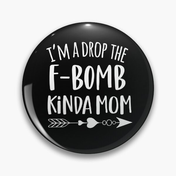 Item preview, I'm a drop the F-bomb kinda mom designed and sold by PrettyPittie Shop.