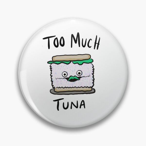 Item preview, Too much tuna  designed and sold by AshleyClare.