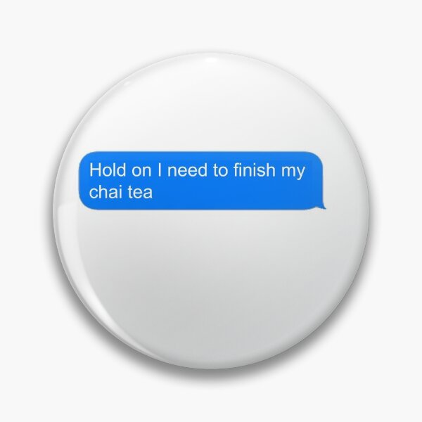 Artikelvorschau, Warte, ich muss meinen Chai-Tee-Text beenden entworfen und verkauft von lindsey-p.