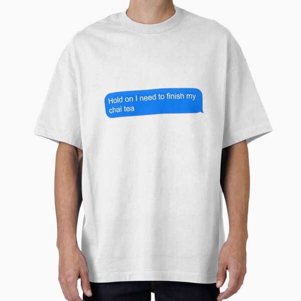 Item preview, Hold on I Need to Finish my Chai Tea Text designed and sold by lindsey-p.