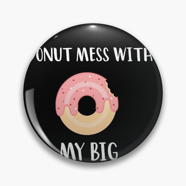 Item preview, Donut Mess with My Big, designed and sold by ANAS MAATI.