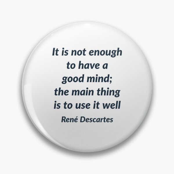 Item preview, It is not enough to have a good mind; the main thing is to use it well - Rene Descartes Quote  designed and sold by Inspirationmotivation.