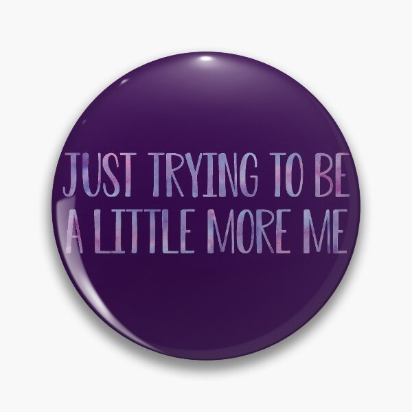 Item preview, Just trying to be a little more me designed and sold by Nicole Christine.