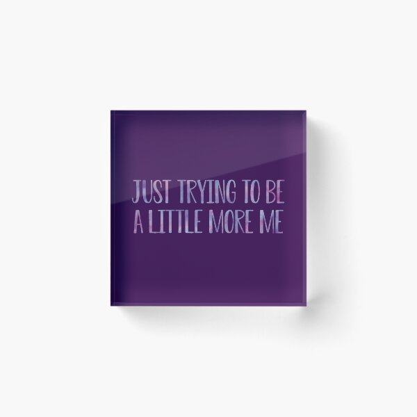 Item preview, Just trying to be a little more me designed and sold by Nicole Christine.