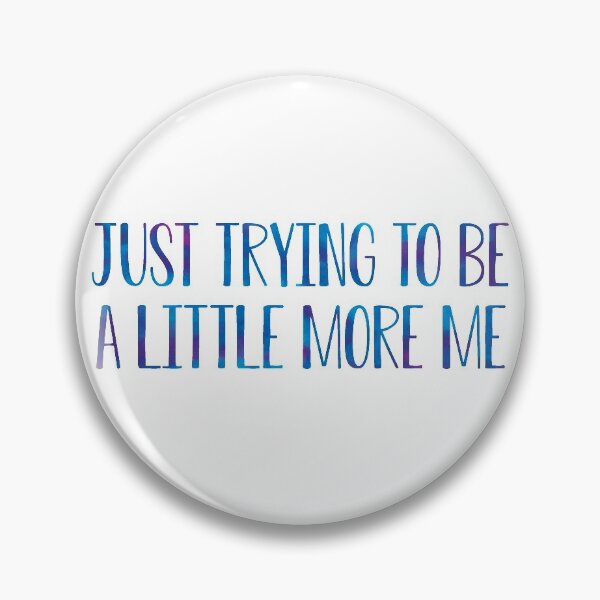 Item preview, Just trying to be a little more me 1 designed and sold by Nicole Christine.