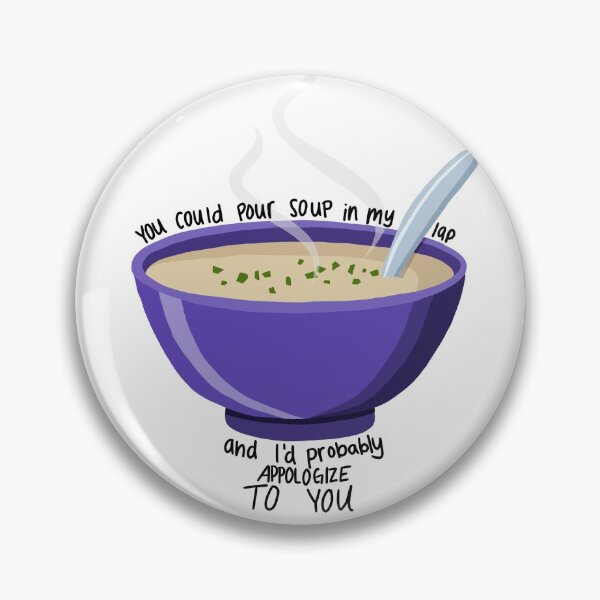 Item preview, Pour Soup in my Lap  designed and sold by heyitslaneyy.