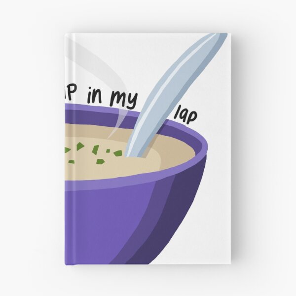 Item preview, Pour Soup in my Lap  designed and sold by heyitslaneyy.