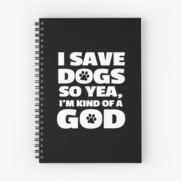 Item preview, I Save Dogs So Yea I'm Kind Of A God designed and sold by KoolMoDee.