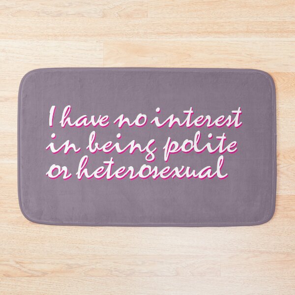 Item preview, I have no interest in being polite or heterosexual designed and sold by typoedheart.