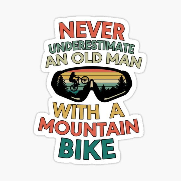 Never Underestimate An Old Man With A Mountain Bike Stickers | Redbubble