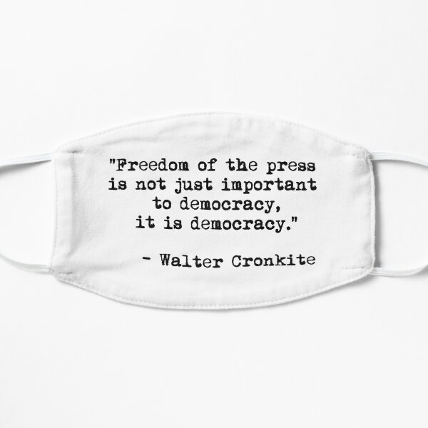 Freedom of the press is not just important to democracy, it is democracy. Mask