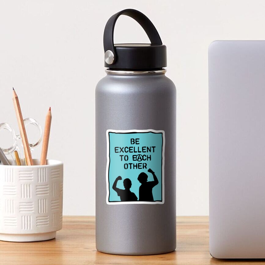be excellent to each other | bill & ted's excellent adventure Sticker