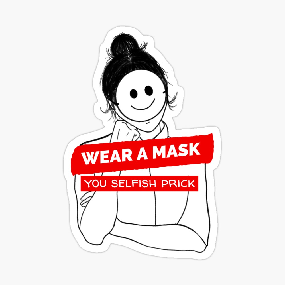 masks save lives fight coronavirus epidemic health care COVID-19 humor pandemic awareness wall art Wear A Mask You Selfish Prick Poster