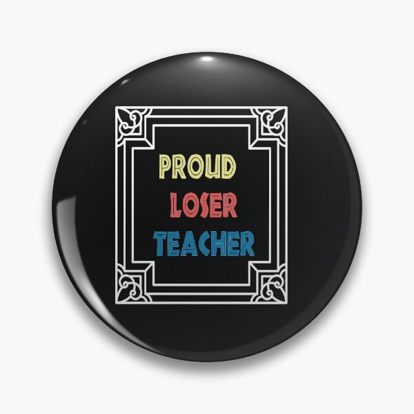 Item preview, proud loser teacher designed and sold by Wideworld.