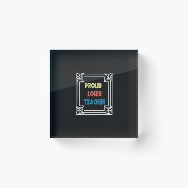 Item preview, proud loser teacher designed and sold by Wideworld.