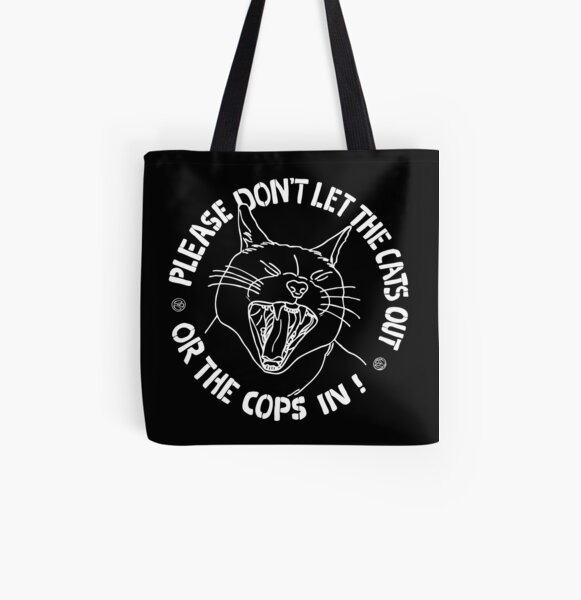 don't let the cats out or the cops in All Over Print Tote Bag