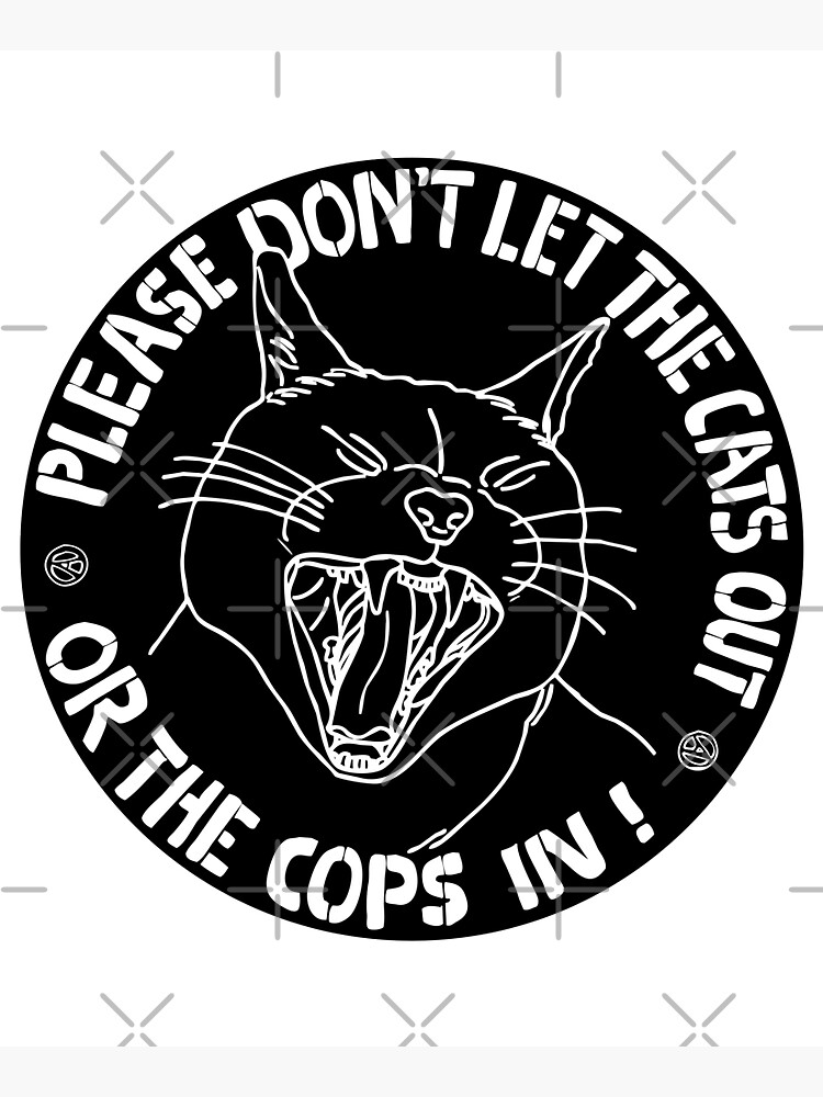 don't let the cats out or the cops in by craftordiy