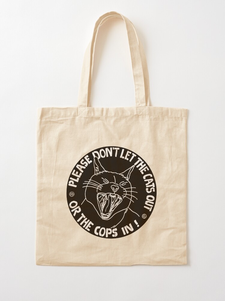 Alternate view of don't let the cats out or the cops in Tote Bag