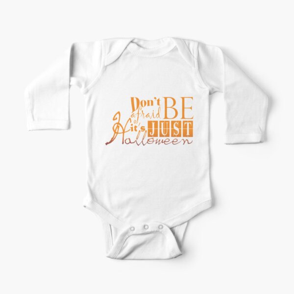 Don't be afraid... It's just Halloween Long Sleeve Baby One-Piece