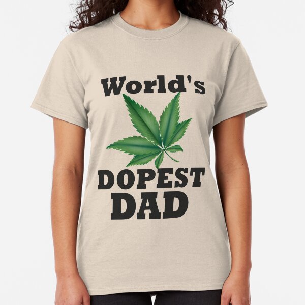 World's Dopest Dad - Dads Who Smoke Weed - Stoner Dad Gift - Father's Day - Funny for Dad Classic T-Shirt
